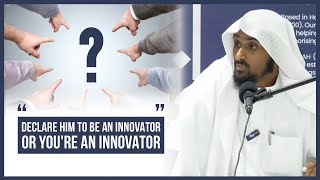 "Declare him to be an innovator, or YOU'RE AN INNOVATOR!" || Shaykh Saeed Hassan #masjidannawawi