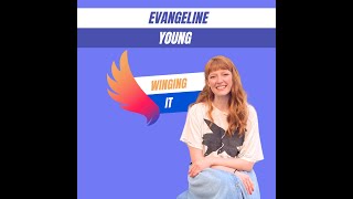 Winging It Podcast: Evangeline Young