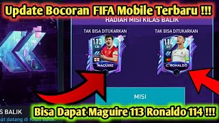 UPDATE BOCORAN FIFA MOBILE TERBARU FLASHBACK DAPAT MAGUIRE 113 RONALDO 114 TERBARU