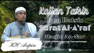 Kajian Rutin Tafsir Ibnu Katsir | Surah Al-A'raf | Bersama KH Aripin (pim. Ponpes Asy-syarobuttohur)