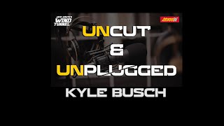 KYLE BUSCH UNCUT & UNPLUGGED