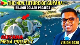 Why These 10 Mega Projects Will Make Guyana a Super-power