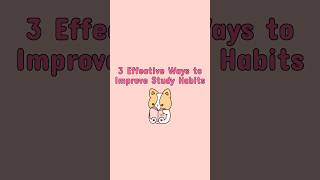 💟 3 Effective Ways to Improve Study Habits