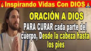 🙏 ORACIÓN A DIOS PARA CURAR cada parte del cuerpo, desde la cabeza hasta los pies