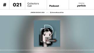 Particle Collectors Call Podcast 021: Jimena Buena Vida