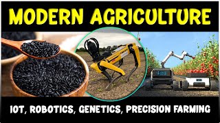 Modern Agriculture Technologies - Precision Farming, Vertical Farming, Robotics, IoT & Gentetics