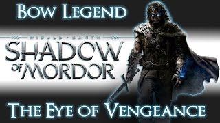 Shadow of Mordor | Bow Legend | The Eye of Vengeance