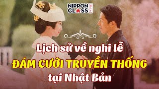 LỊCH SỬ VỀ NGHI LỄ ĐÁM CƯỚI TRUYỀN THỐNG TẠI NHẬT BẢN