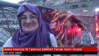 Artvindeki Asma Köprüde 15 Temmuz Şehitleri Sergisi Açıldı