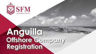 Anguilla Offshore Company Formation: Anguilla Company Registration - Business Set Up | SFM