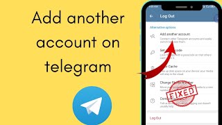 fixed:How we can add another account of telegram|create another telegram account on one telegram app