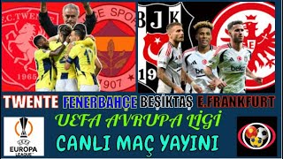 BEŞİKTAŞ 1-3 FRANKFURT / TWENTE 1-1 FENERBAHÇE / RFS 2-2 GALATASARAY / QARABAĞ 1-2 MALMÖ / CANLI MAÇ