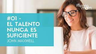 El talento nunca es suficiente - John Maxwell (Audiolibro completo)