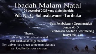 Ibadah Malam Natal 24 december 2023 yg dipimpin oleh: Pdt. Nj. C. Sahusilawane -Taribuka