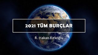 2021'de sizi neler bekliyor ? Tüm Burçlar - R. Hakan Kırkoğlu