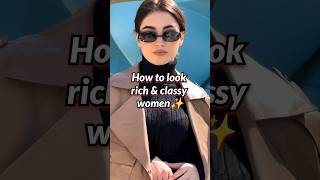 How to look Rich & Classy Women✨🔥😎#aesthetic #viral #shorts #howto