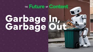 Garbage In, Garbage Out: How Quality Content Optimizes Your AI