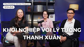 SS4S6: Khởi nghiệp với lý tưởng thanh xuân (cùng Spiderum Co-Founders: Nga và Việt Anh)