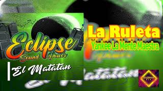 2. La Ruleta (Yankee La Mente Maestra ) Vol 14 Eclipse Sound Power