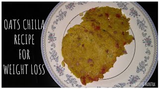 Oats Chilla Recipe | Healthy Weight Loss Recipe