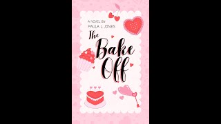 "The Bake Off" a novel by Paula L Jones