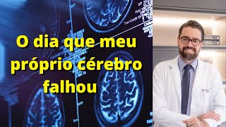 O FUNCIONAMENTO DO CEREBRO | O DIA QUE MEU CEREBRO FALHOU