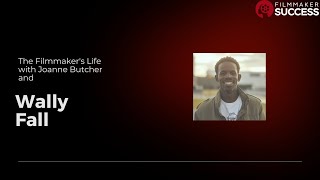 The Filmmaker's Life Podcast - Wally Fall - Caribbean Filmmaker  - 07/25/2024