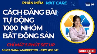 Hướng Dẫn Đăng Bài Tự Động 1000 Nhóm BĐS Mỗi Ngày | Phần Mềm Đăng Bài