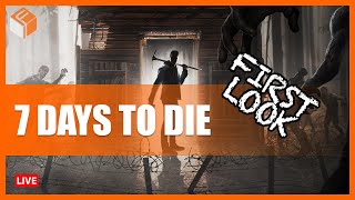 My First Time Playing 7 Days to Die [2021 Gameplay Livestream]