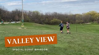 Disc Golf- Valley View 18- Special Guest Brandon