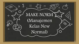 MaKe Norm (Manajemen Kelas New Normal)