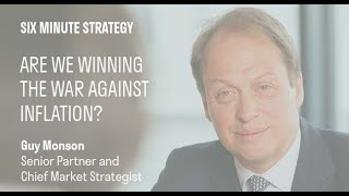 Six minute strategy - Are we winning the war against inflation?