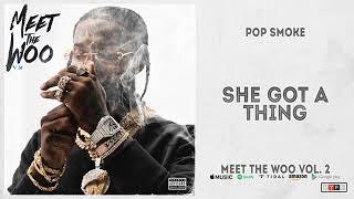 Pop Smoke - She Got A Thing (Meet The Woo Vol. 2)