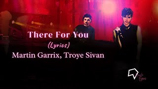 Martin Garrix, Troye Sivan - There For You (Lyrics)