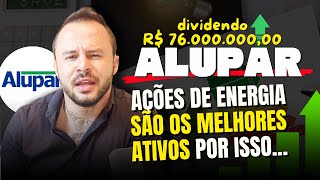 PORQUE AÇÕES DE ENERGIA SÃO AS MELHORES PARA INVESTIR: Alupar entregando muito - vale a pena? ALUP4