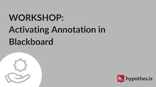 Workshop: Activating Annotation in Blackboard