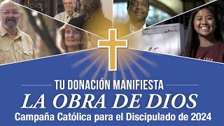 Campaña Católica para el Discipulado 2024 – Tu donación manifiesta la obra de Dios