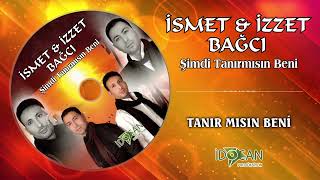 İsmet Ve İzzet Bağcı Tanır Mısın Beni