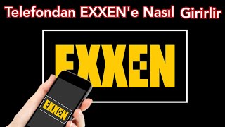 EXXEN'e Telofandan Nasıl Girilir ?