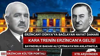 Erzincan'ı Dünya'ya Bağlayan Hayat Damarı Kara Trenin Erzincan'a Gelişi