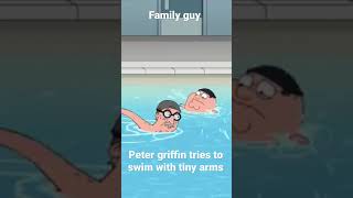 #shorts #funny #clips #familyguy #petergriffin Peter griffin goes swimming with tiny arms