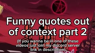 Funny quotes out of context part 2