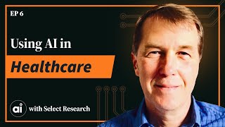 AI in Healthcare and Measuring Human Health | Select Research's Richard Barnes