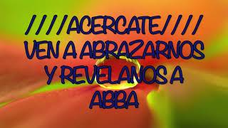 ABBA TE NECESITO ABBA - ALABANZA DE ADORACION