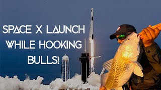 Space X launch and Hooking up to BULL REDS!