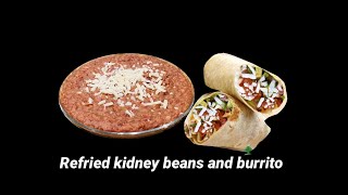 Refried Kidney beans and burrito