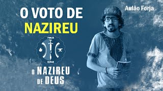 O VOTO DE NAZIREU | O Nazireu de Deus | Aulão Forja #04