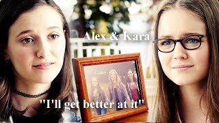 Alex & Kara || "I'll get better at it"