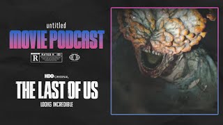 HBO's The Last of Us Looks Incredible | Untitled Movie Podcast 133