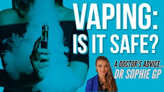 Is vaping safe? What about teens vaping? A doctor explains all.